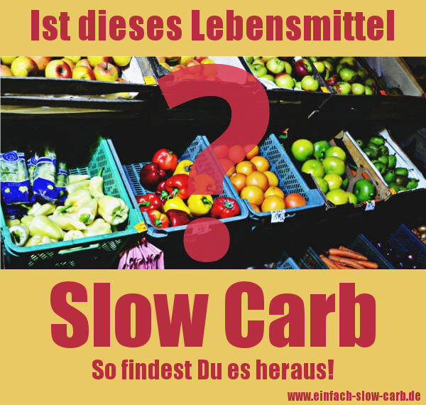 Ist dieses Lebensmittel Slow Carb?